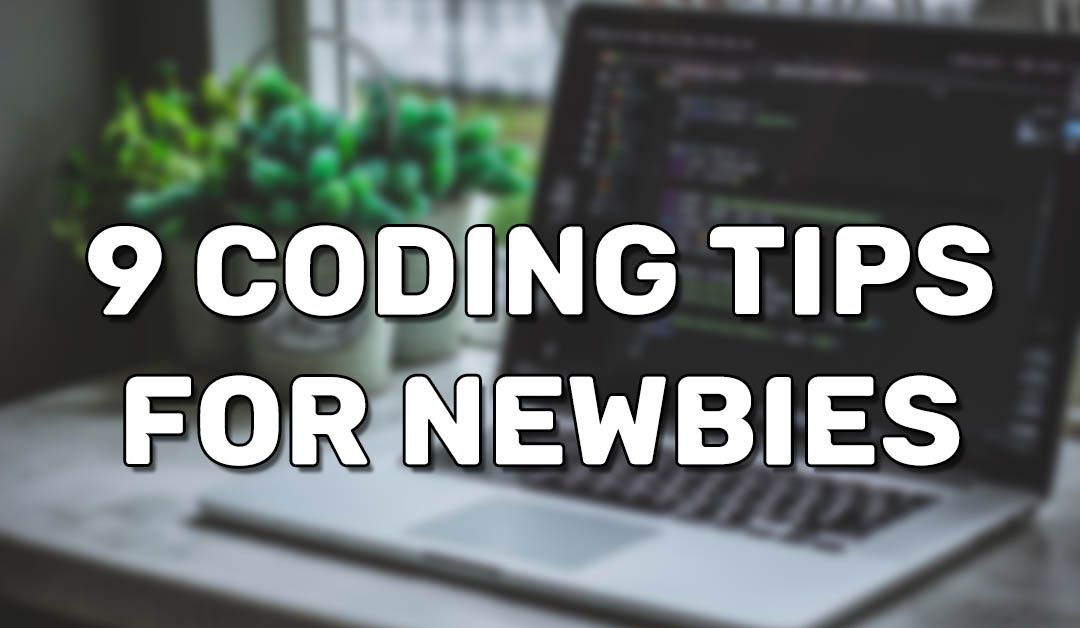 9 Tips For New Coders