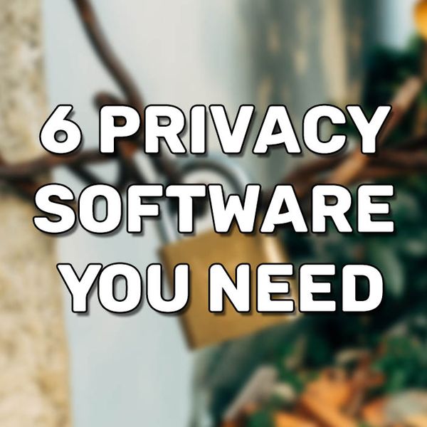 6 Privacy Software You Need