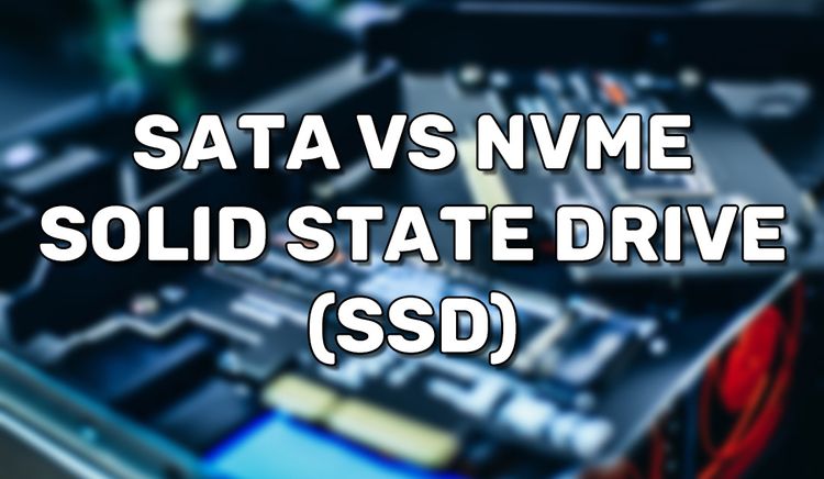 SATA vs NVMe SSD