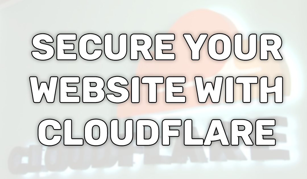 How To Secure Your Website With Cloudflare