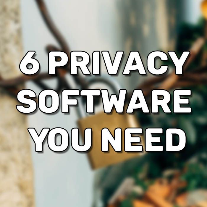 6 Privacy Software You Need