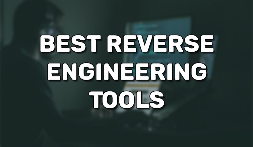 Best Reverse Engineering Tools