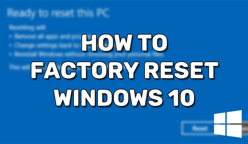 How to Factory Reset Windows 10