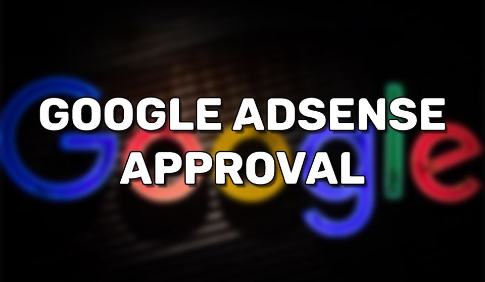 How to get approved for Google Adsense